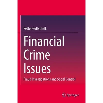 Abbildung von Financial Crime Issues: Fraud Investigations and Social Control