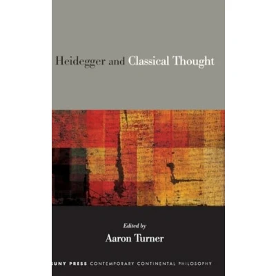 Abbildung von Heidegger and Classical Thought (Suny Series in Contemporary Continental Philosophy)