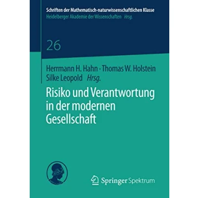 Abbildung von Risiko und Verantwortung in der modernen Gesellschaft (Schriften Mathematisch naturwissenschaftlichen Klasse, Band 26)