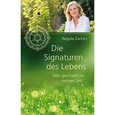 Abbildung von Die Signaturen des Lebens: Alles geschieht zur rechten Zeit