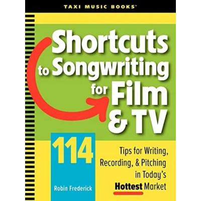 Abbildung von Shortcuts to Songwriting for Film &amp; TV: 114 Tips Writing, Recording, Pitching in Today&#039;s Hottest Market