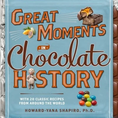 Abbildung von Great Moments in Chocolate History: With 20 Classic Recipes From Around the World