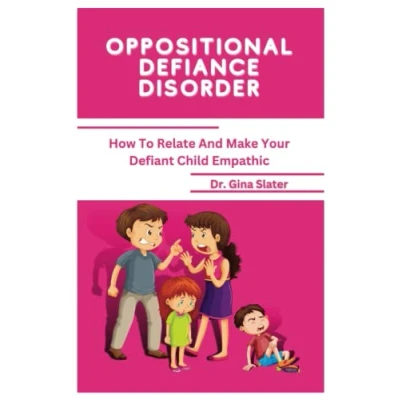 Abbildung von Oppositional Defiance Disorder: How to Relate and Make your Defiant Child Empathic (Emotions, Mindfulness, Psychology, Relationship, Counseling)