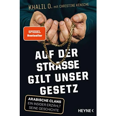 Abbildung von Auf der Straße gilt unser Gesetz: Arabische Clans Ein Insider erzählt seine Geschichte