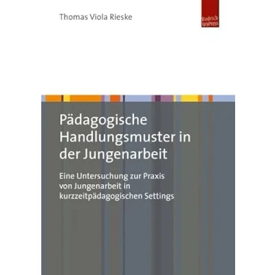 Abbildung von Pädagogische Handlungsmuster in der Jungenarbeit: Eine Untersuchung zur Praxis von Jungenarbeit kurzzeitpädagogischen Settings