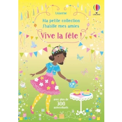 Abbildung von Vive la fête ! Ma petite collection J&#039;habille mes amies: Avec plus de 350 autocollants réutilisables