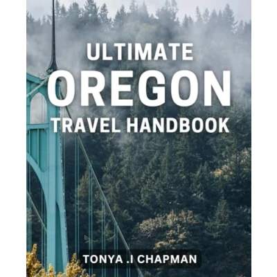 Abbildung von Ultimate Oregon Travel Handbook: Discover the Best of with this Comprehensive Guide