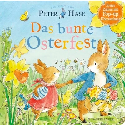 Abbildung von Die Welt von Peter Hase das bunte Osterfest: Pop Up Buch Ein hochwertiges Pappbilderbuch mit Reimen ideale Ostergeschenk für Kinder ab 2 Jahren