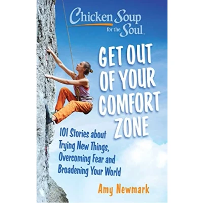 Abbildung von Chicken Soup for the Soul: Get Out of Your Comfort Zone: 101 Stories about Trying New Things, Overcoming Fear and Broadening World