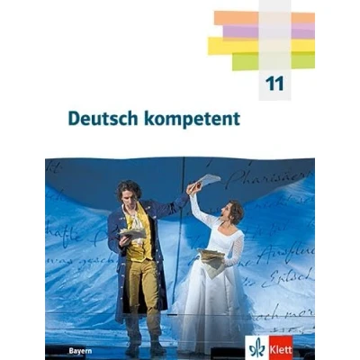 Abbildung von Deutsch kompetent 11. Ausgabe Bayern: Schulbuch mit Onlineangebot Klasse 11