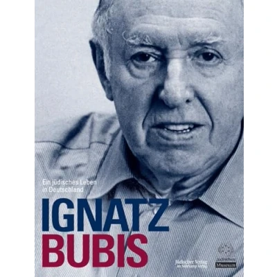 Abbildung von Ignatz Bubis. Ein jüdisches Leben in Deutschland: Anläßlich der Ausstellung im Jüdischen Museum Frankfurt am Main, 2007