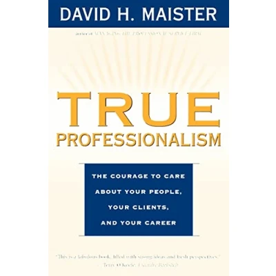 Abbildung von True Professionalism: The Courage to Care About Your People, Clients, and Career