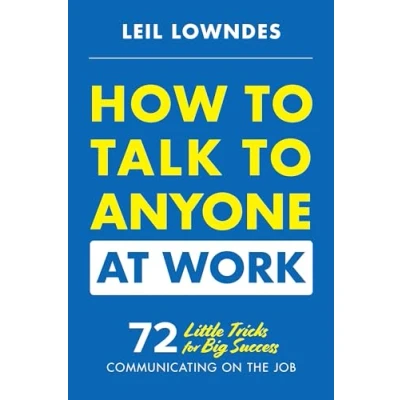 Abbildung von How to Talk Anyone at Work: 72 Little Tricks for Big Success Communicating on the Job