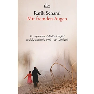 Abbildung von Mit fremden Augen: 11. September, Palästinakonflikt und die arabische Welt ein Tagebuch einem Essay von Rafik Schami