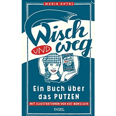 Abbildung von Wisch und Weg: Ein Buch über das Putzen