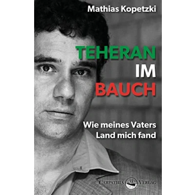 Abbildung von Teheran im Bauch: Wie meines Vaters Land mich fand