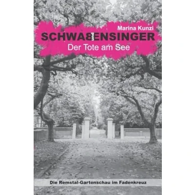 Abbildung von Schwab &amp; Ensinger Der Tote am See: Die Remstalgartenschau im Fadenkreuz