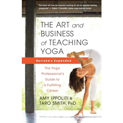 Abbildung von The Art and Business of Teaching Yoga (revised): Professional’s Guide to a Fulfilling Career