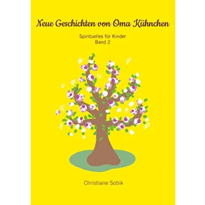 Abbildung von Neue Geschichten von Oma Kühnchen: Sprituelles für Kinder Band 2 (Oma Kühnchens Geschichten)