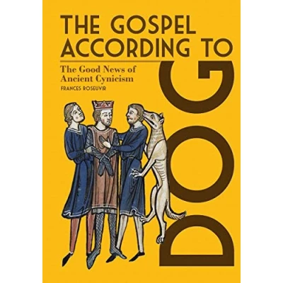 Abbildung von The Gospel According to Dog: Good News of Ancient Cynicism
