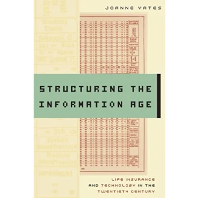 Abbildung von Structuring the Information Age: Life Insurance and Technology in Twentieth Century (Studies Industry Society)