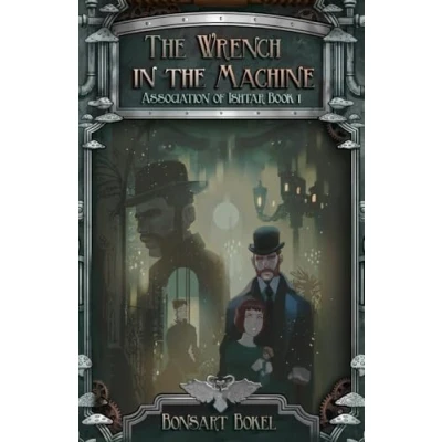 Abbildung von the Wrench in Machine (The Association of Ishtar, Band 1)