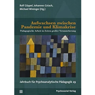 Abbildung von Aufwachsen zwischen Pandemie und Klimakrise: Pädagogische Arbeit in Zeiten großer Verunsicherung. Jahrbuch für Psychoanalytische Pädagogik 29