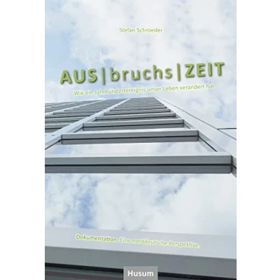 Abbildung von Ausbruchszeit: Wie ein Jahrhundertereignis unser Leben verändert hat. Dokumentation. Eine norddeutsche Perspektive
