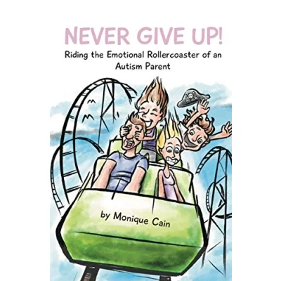 Abbildung von Never Give Up: Riding the Emotional Rollercoaster of an Autism Parent