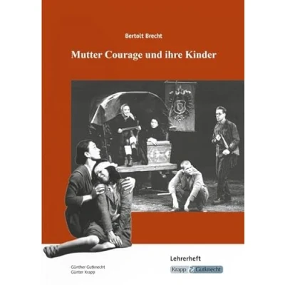 Abbildung von Mutter Courage und ihre Kinder Bertolt Brecht Lehrerheft: Unterricht, Interpretation, Aufgaben, Lösungen, Heft (Literatur im Unterricht: Sekundarstufe I)
