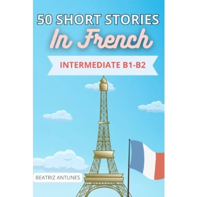 Abbildung von 50 short stories in French: intermediate level B1 B2 with English translation