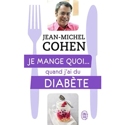 Abbildung von Je mange quoi... quand j&#039;ai du diabète: Le guide pratique complet pour être en bonne santé