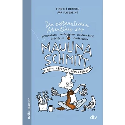 Abbildung von Die erstaunlichen Abenteuer der Maulina Schmitt Mein kaputtes Königreich (Reihe Hanser)