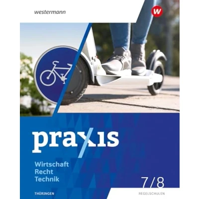 Abbildung von Praxis WRT Wirtschaft / Recht Technik Ausgabe 2024 für Regelschulen in Thüringen: Schulbuch 7 8