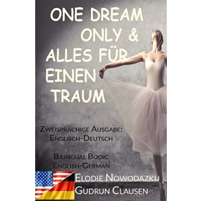 Abbildung von Alles fuer einen Traum &amp; One Dream Only (Zweisprachige Ausgabe: Englisch Deutsch): Bilingual Book: English/German
