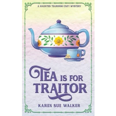 Abbildung von Tea is for Traitor: A Haunted Tearoom Cozy Mystery (Haunted Mysteries, Band 5)