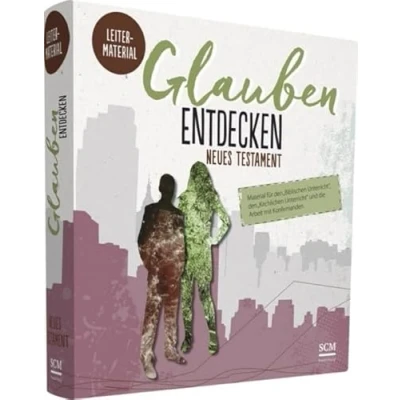 Abbildung von Glauben entdecken NT Leitermaterial: Material für den &quot;Biblischen Unterricht&quot;, &quot;Kirchlichen Unterricht&quot; und die Arbeit mit Konfirmanden