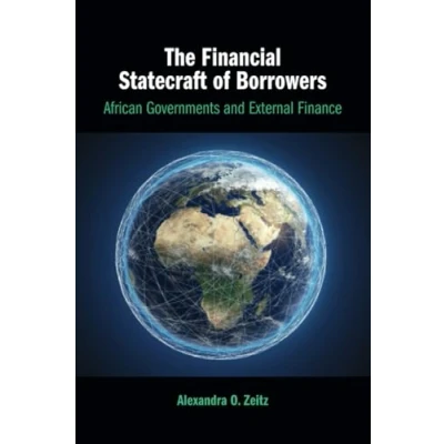 Abbildung von The Financial Statecraft of Borrowers: African Governments and External Finance