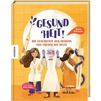 Abbildung von Gesundheit!: Die Geschichte der Medizin von früher bis heute