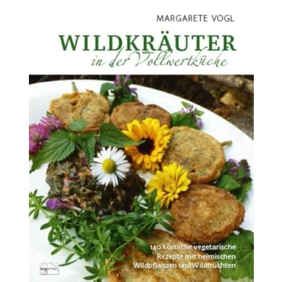 Abbildung von Wildkräuter in der Vollwertküche: 140 köstliche vegetarische Rezepte mit heimischen Wildpflanzen und Wildfrüchten