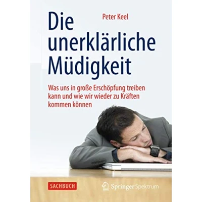 Abbildung von Die unerklärliche Müdigkeit: Was uns in große Erschöpfung treiben kann und wie wir wieder zu Kräften kommen können