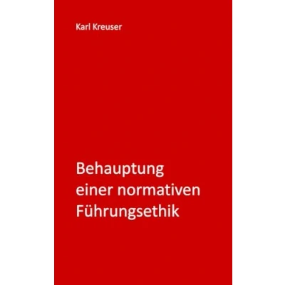 Abbildung von Behauptung einer normativen Führungsethik (Sicher führen und beraten)