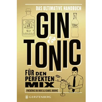 Abbildung von Gin &amp; Tonic Goldene Edition: Das ultimative Handbuch für den perfekten Mix