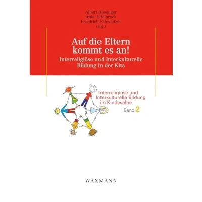 Abbildung von Auf die Eltern kommt es an!: Interreligiöse und Interkulturelle Bildung in der Kita (Interreligiöse im Kindesalter)