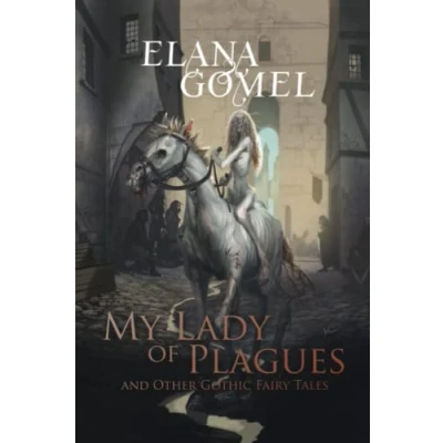 Abbildung von My Lady of Plagues and Other Gothic Fairy Tales