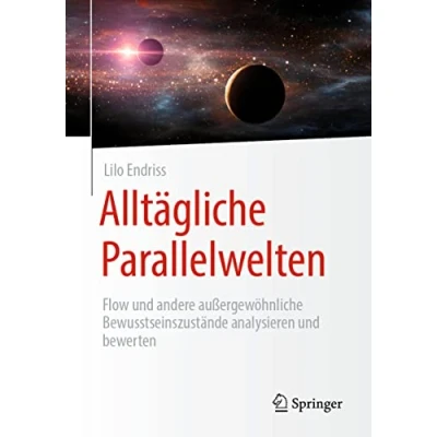 Abbildung von Alltägliche Parallelwelten: Flow und andere außergewöhnliche Bewusstseinszustände analysieren bewerten
