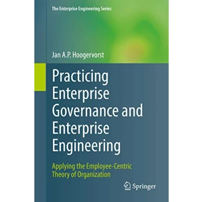 Abbildung von Practicing Enterprise Governance and Engineering: Applying the Employee Centric Theory of Organization (The Engineering Series)