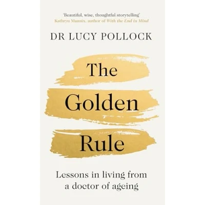 Abbildung von The Golden Rule: Lessons in living from a doctor of ageing