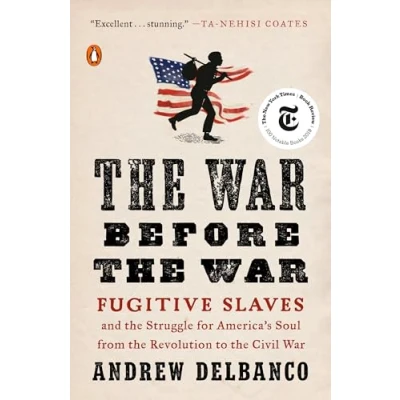Abbildung von the War Before War: Fugitive Slaves and Struggle for America&#039;s Soul from Revolution to Civil