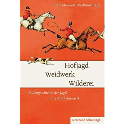Abbildung von Hofjagd Weidwerk Wilderei. Kulturgeschichte der Jagd im 19. Jahrhundert
